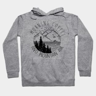 Morning Coffee And Mountain Air Hiking Hoodie